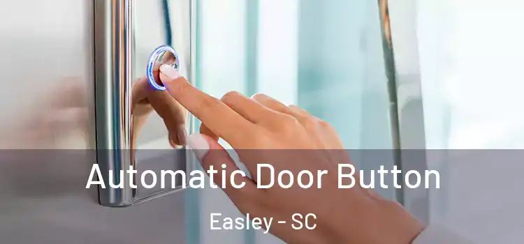 Automatic Door Button Easley - SC