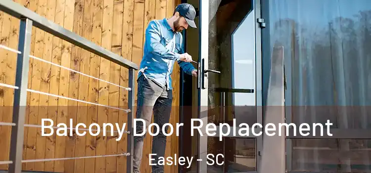  Balcony Door Replacement Easley - SC