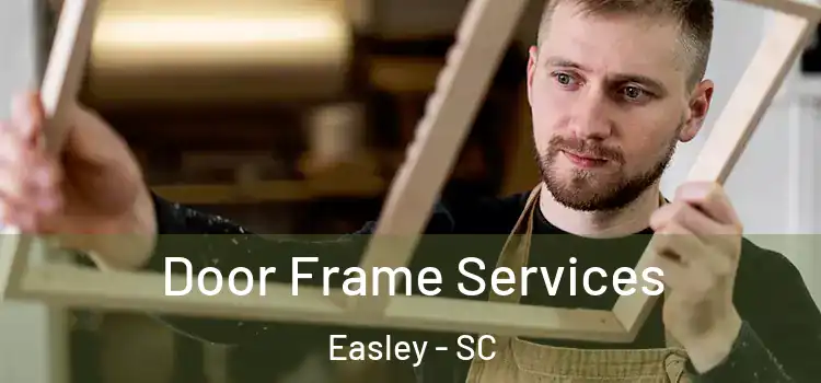  Door Frame Services Easley - SC