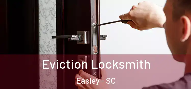  Eviction Locksmith Easley - SC