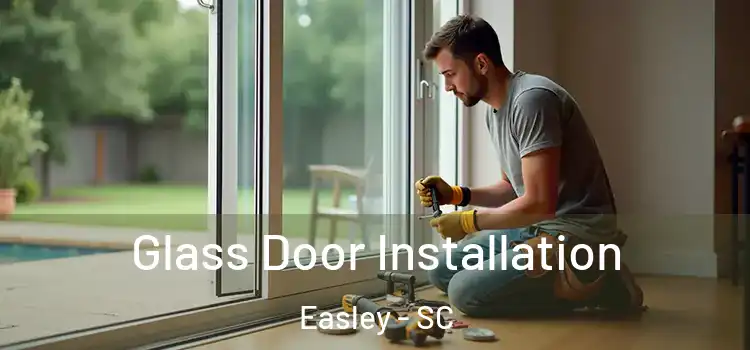  Glass Door Installation Easley - SC