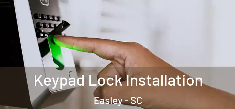  Keypad Lock Installation Easley - SC