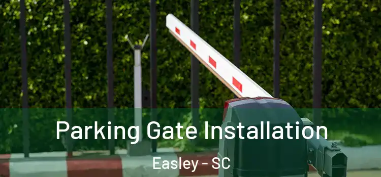 Parking Gate Installation Easley - SC