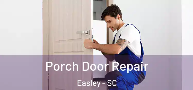  Porch Door Repair Easley - SC