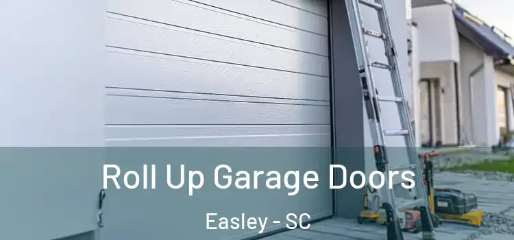  Roll Up Garage Doors Easley - SC