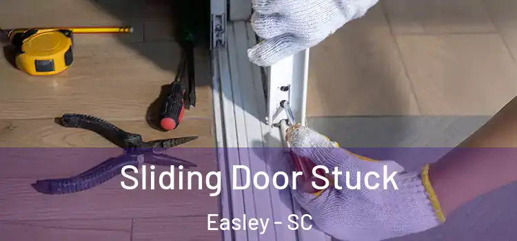  Sliding Door Stuck Easley - SC