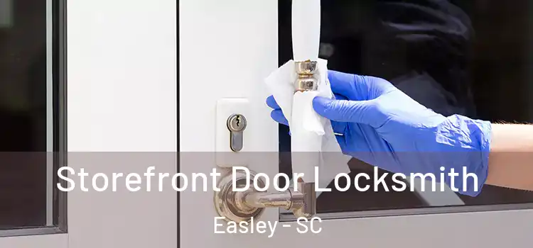  Storefront Door Locksmith Easley - SC